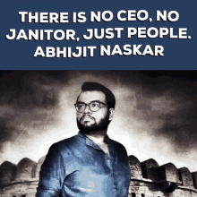 abhijit naskar naskar there is no ceo no janitor just people billionaire quotes blue collar