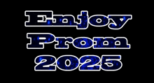 a poster that says enjoy prom 2025 with blue balloons