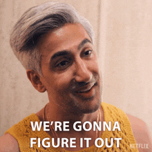 We'Re Gonna Figure It Out Tan GIF - We'Re Gonna Figure It Out Tan Queer Eye GIFs