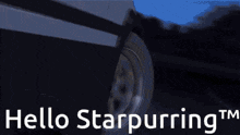 a car is driving down a road with the words hello starpurring tm on the bottom