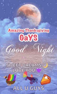 an amazing thanksgiving gays good night sweet dreams love you all u guys poster