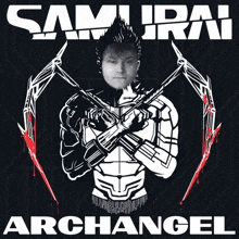 a poster for samurai archangel has a picture of a man holding a sword