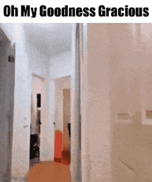a hallway with the words oh my goodness gracious written on it