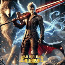 a man holding a sword with a wolf behind him and the words museum bola below him