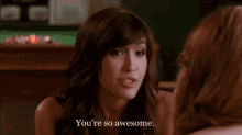 a woman says " you 're so awesome " while looking at another woman