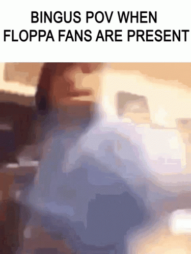 FLOPPA 🥺😳 - I make bad memes haha