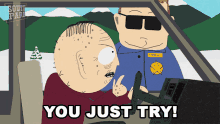 You Just Try Marvin Marsh GIF - You Just Try Marvin Marsh Officer Barbrady GIFs