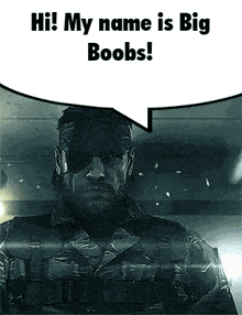 a man in a military uniform with a speech bubble saying hi my name is big boobs
