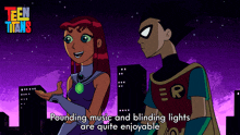 Pounding Music And Blinding Lights Are Quite Enjoyable Robin GIF - Pounding Music And Blinding Lights Are Quite Enjoyable Robin Starfire GIFs