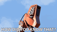 a robot with the words how did you know that on it