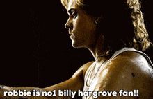 robbie is no1 billy hargrove fan written on a picture of a man