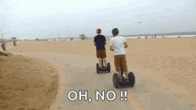 two men are riding segways on a beach with the words `` oh , no ! ''