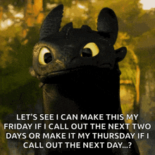 a toothless from how to train your dragon says let 's see i can make this my friday
