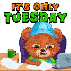 a cartoon of a teddy bear sitting at a desk with a laptop and the words it 's only tuesday above him
