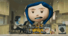 Xd GIF - Coraline I Could Have Died Thats Nice Dear GIFs