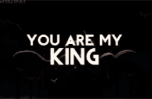 You Are My King GIF - You Are My King GIFs