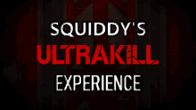 squiddys ultrakill experience squiddy