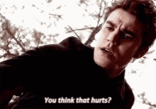 You Think That Hurts Stefan Salvatore GIF - You Think That Hurts Stefan Salvatore Enzo St John GIFs