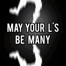 May Your Ls Be Many And Your Bitches Few GIF - May Your Ls Be Many And Your Bitches Few GIFs