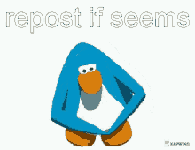 a blue penguin with the words repost if seems on the bottom