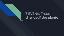 a black box with the words 7 events that changed the plante written on it