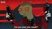 a cartoon character is holding two guns and asking if he can cover his mouth
