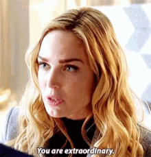 You Are Extraordinary Sara Lance GIF - You Are Extraordinary Sara Lance Legends Of Tomorrow GIFs