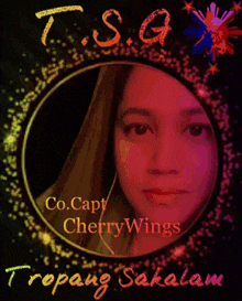 a picture of a woman with the words t.s.g. co.capt cherry wings tropang sakalam on the bottom