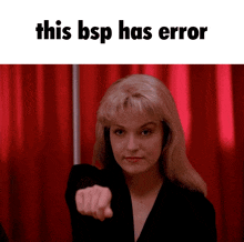 a woman pointing at the camera with the words this bsp has error