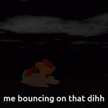 a cartoon of a chicken with the words me bouncing on that dihh