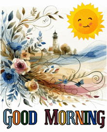 a painting of flowers and a lighthouse with the words good morning