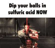 Dip Balls In Sulfuric Acid GIF - Dip Balls In Sulfuric Acid Sulfuric Acid GIFs