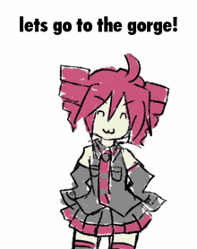 a drawing of a girl with the words let 's go to the gorge on the bottom