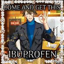 a picture of a man with the words come and get this ibuprofen on the bottom