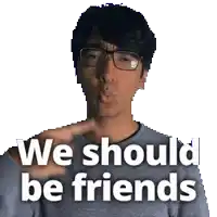 a man wearing glasses is making a face and says we should be friends