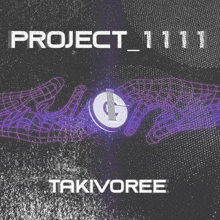 a poster for project 111 by takivoree shows two hands touching a coin