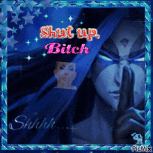 a picture that says shut up bitch with a woman behind it
