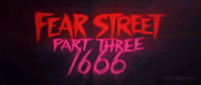 a poster for fear street part three 666 written in red