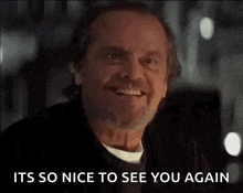 a man with a beard and mustache is smiling and says `` it 's so nice to see you again '' .
