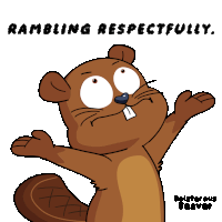a cartoon drawing of a beaver with the words " rambling respectfully " above it