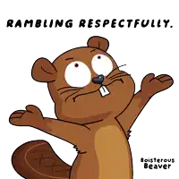 a cartoon drawing of a beaver with the words " rambling respectfully " above it