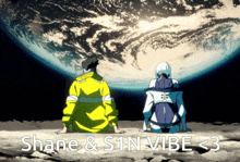 a couple of people looking at the earth with the words shane & sin vibe < 3