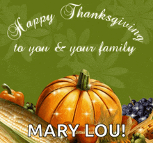 a greeting card that says happy thanksgiving to you & your family mary lou