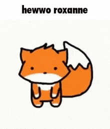 a cartoon fox is standing on a white background with the words hewwo roxanne written above it .