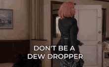 Party Pooper Dont Be A Dew Dropper GIF - Party Pooper Dont Be A Dew Dropper Moira Rose GIFs