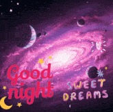 a picture of a galaxy with the words good night sweet dreams