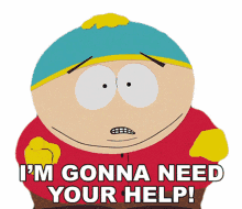 im gonna need your help eric cartman south park s14e8 poor and stupid