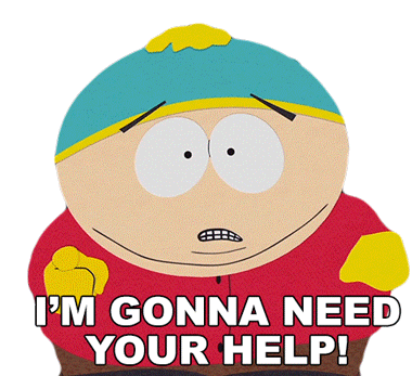 Im Gonna Need Your Help Eric Cartman Sticker - Im Gonna Need Your Help Eric Cartman South Park Stickers