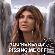 Youre Really Pissing Me Off Teresa Giudice GIF - Youre Really Pissing Me Off Teresa Giudice Real Housewives Of New Jersey GIFs