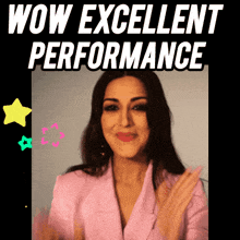 a woman in a pink jacket is applauding with the words wow excellent performance behind her